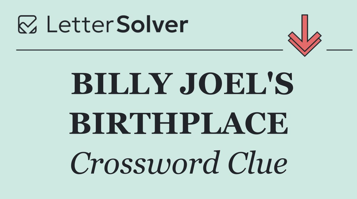 BILLY JOEL'S BIRTHPLACE