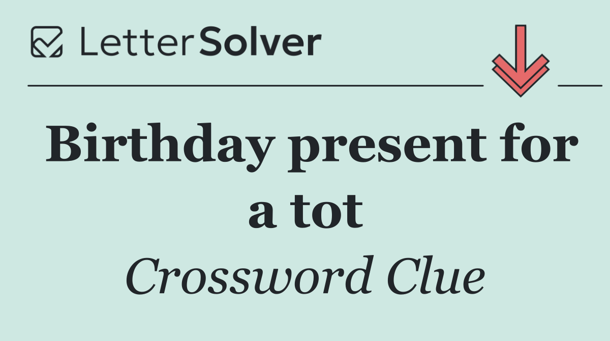 Birthday present for a tot