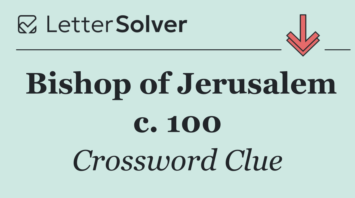 Bishop of Jerusalem c. 100