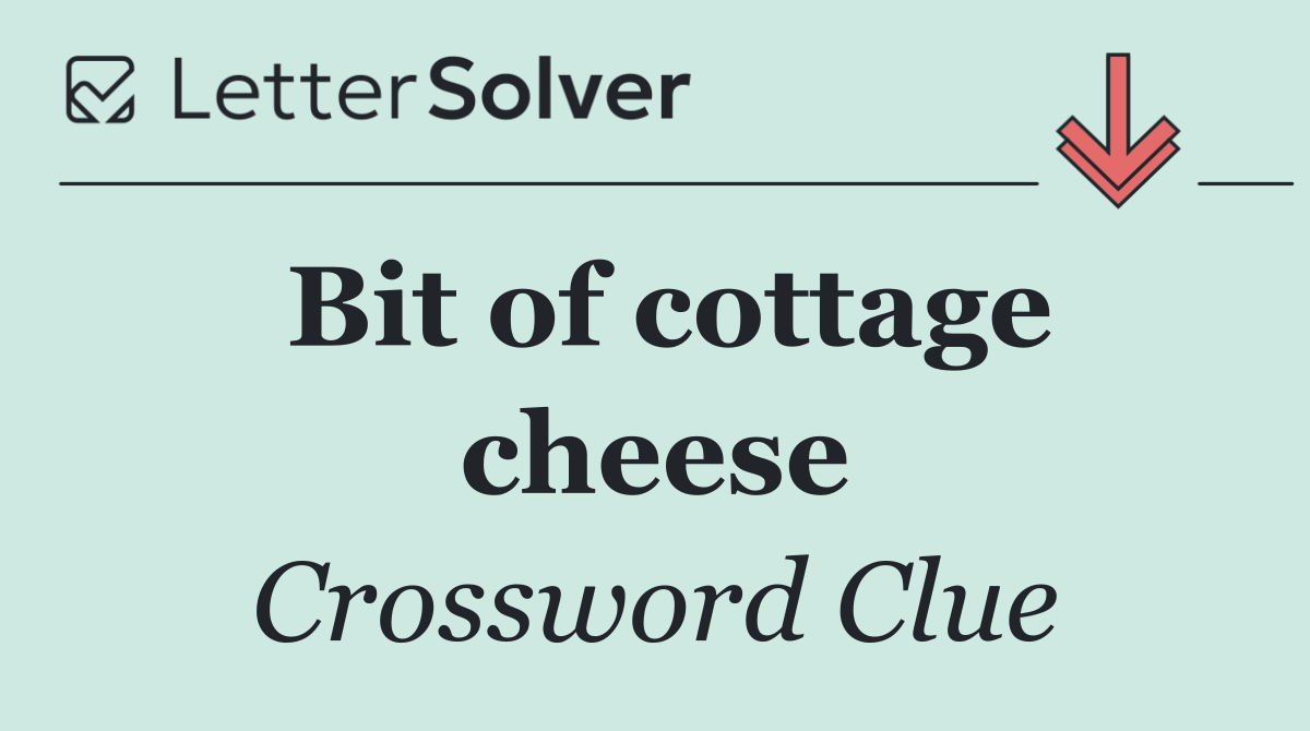 Bit of cottage cheese