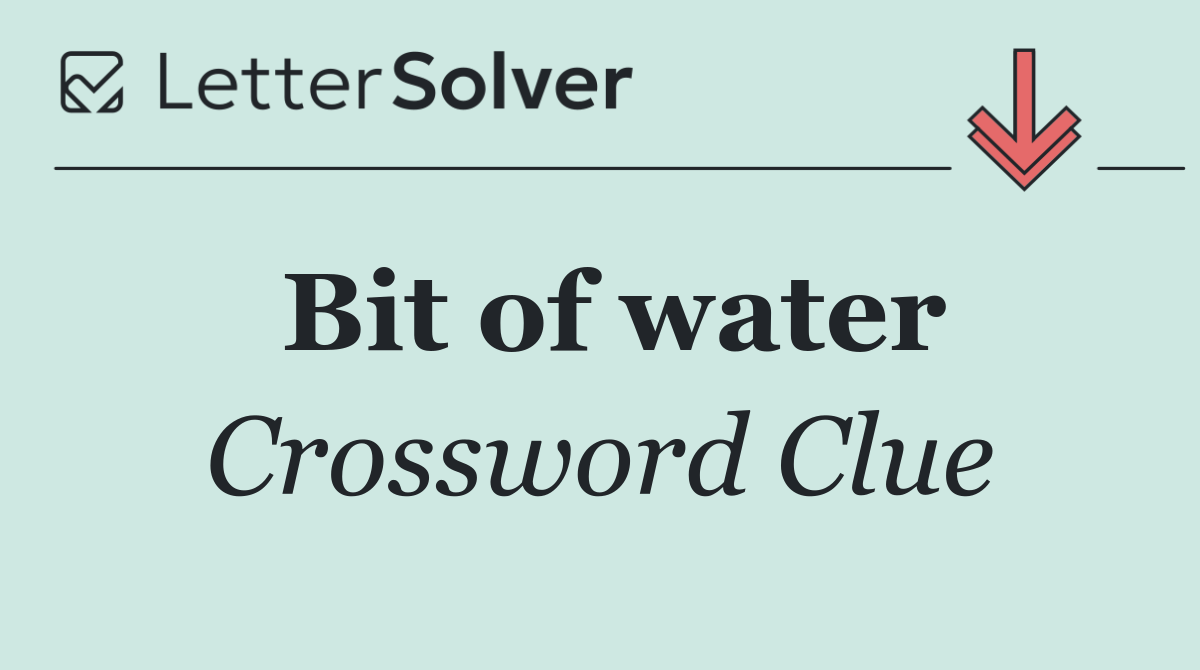Bit of water