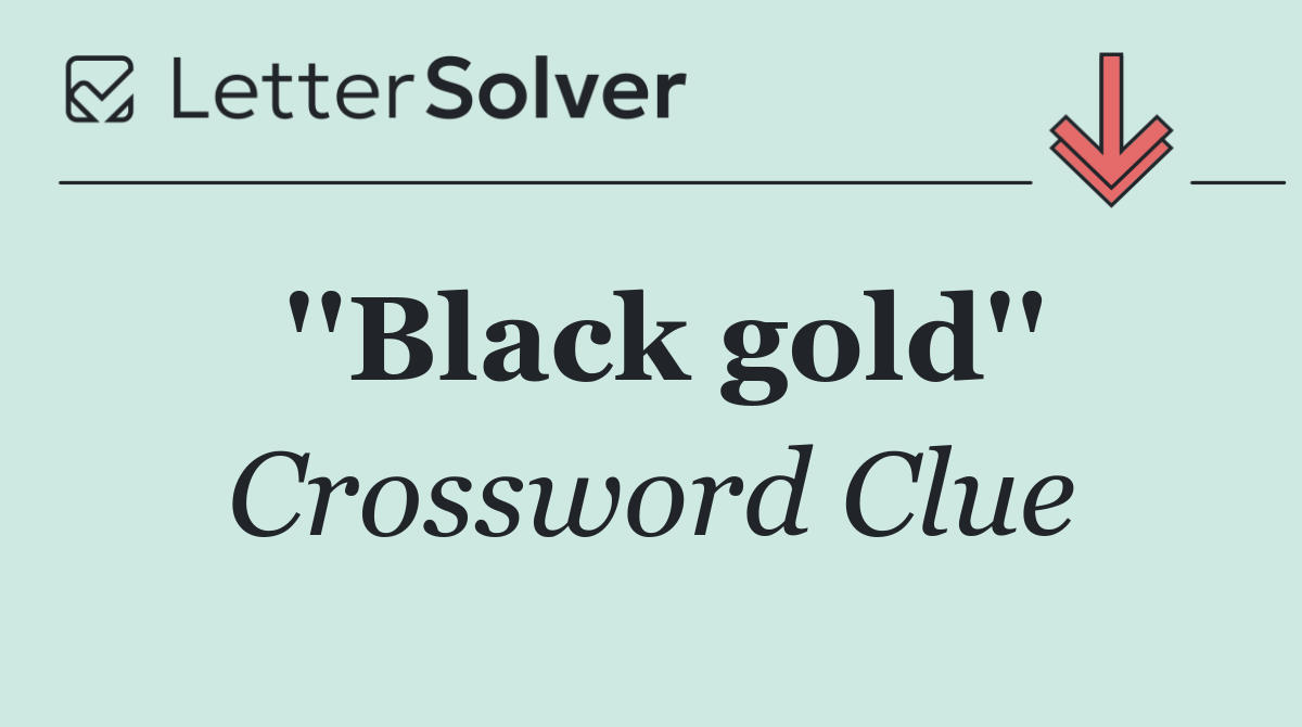 ''Black gold''