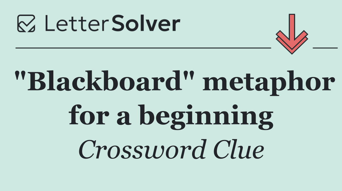 "Blackboard" metaphor for a beginning
