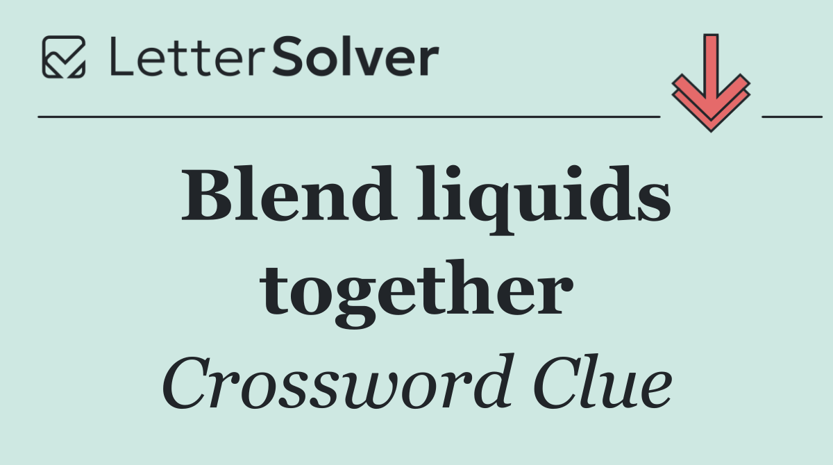 Blend liquids together