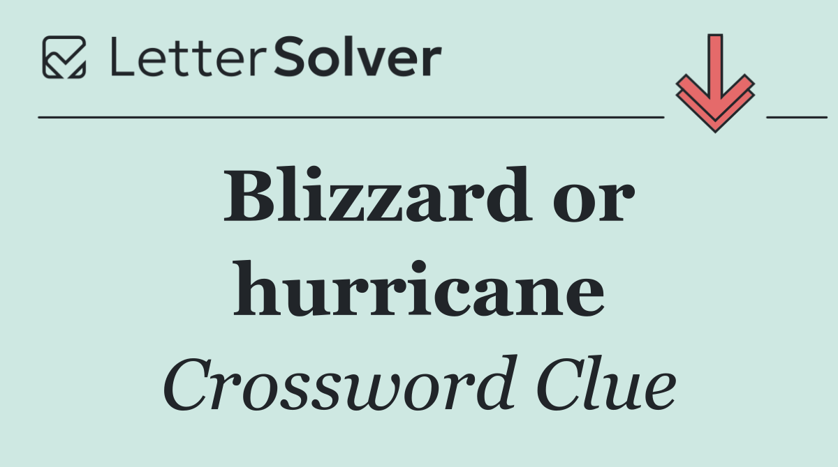 Blizzard or hurricane