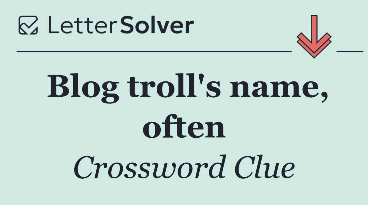 Blog troll's name, often