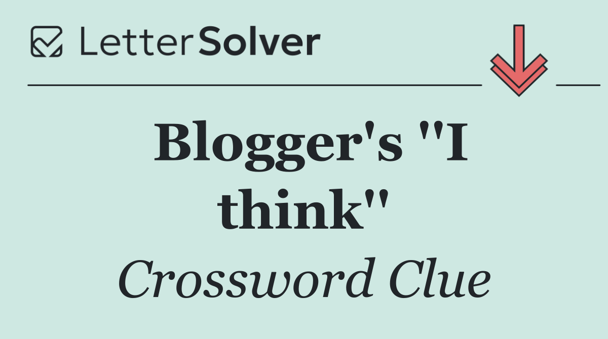 Blogger's ''I think''