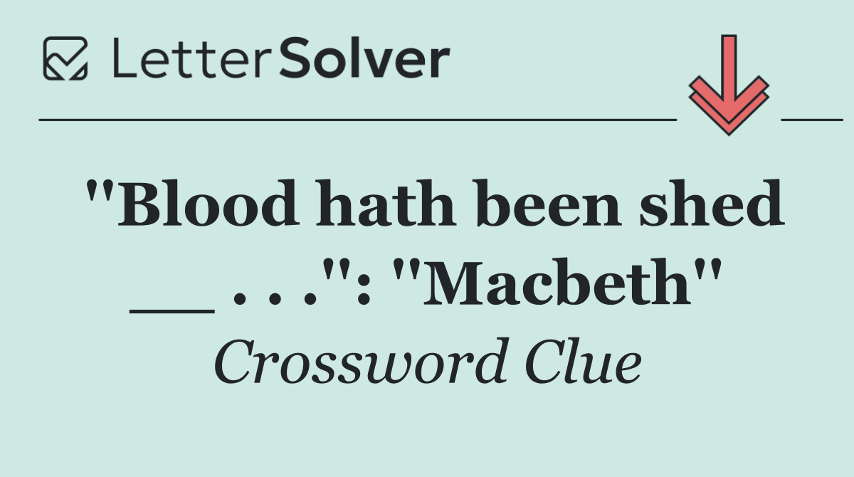 ''Blood hath been shed __ . . .'': ''Macbeth''