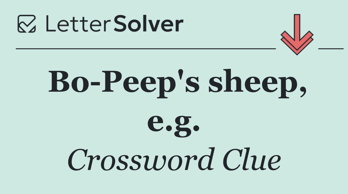Bo Peep's sheep, e.g.