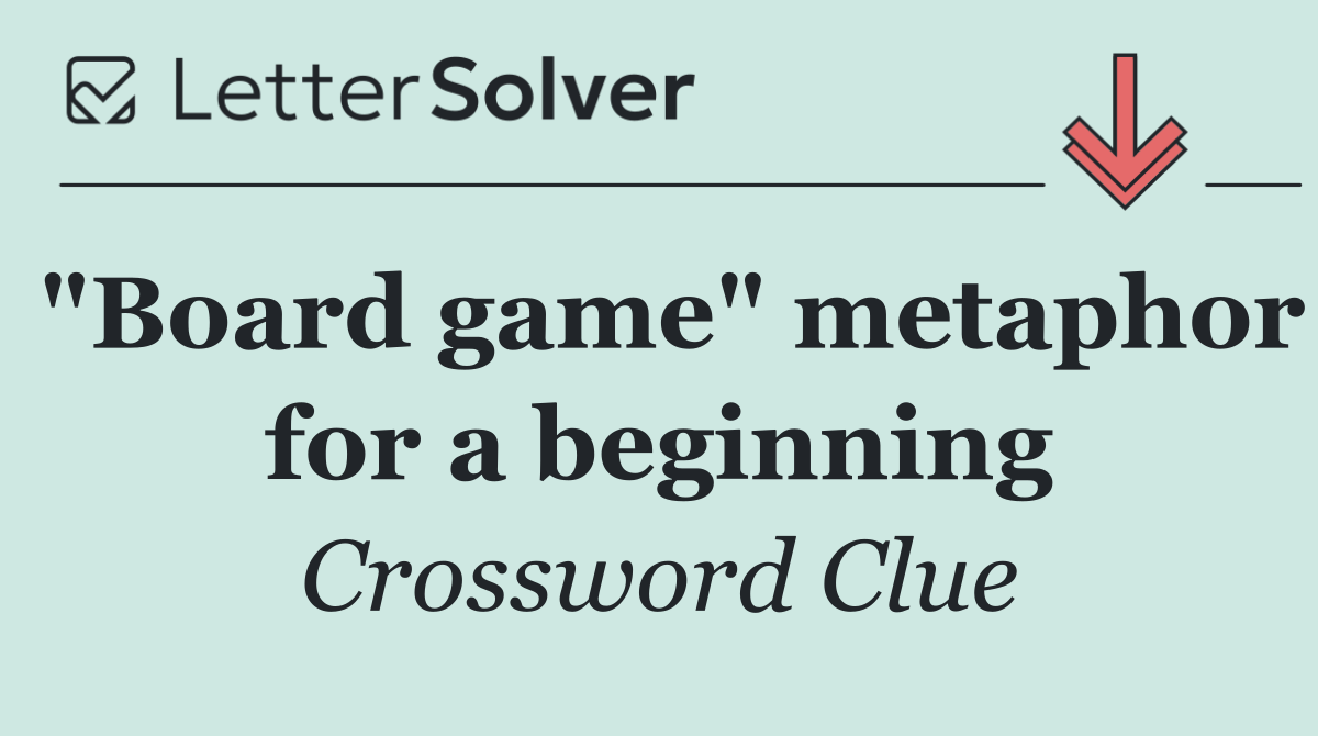 "Board game" metaphor for a beginning