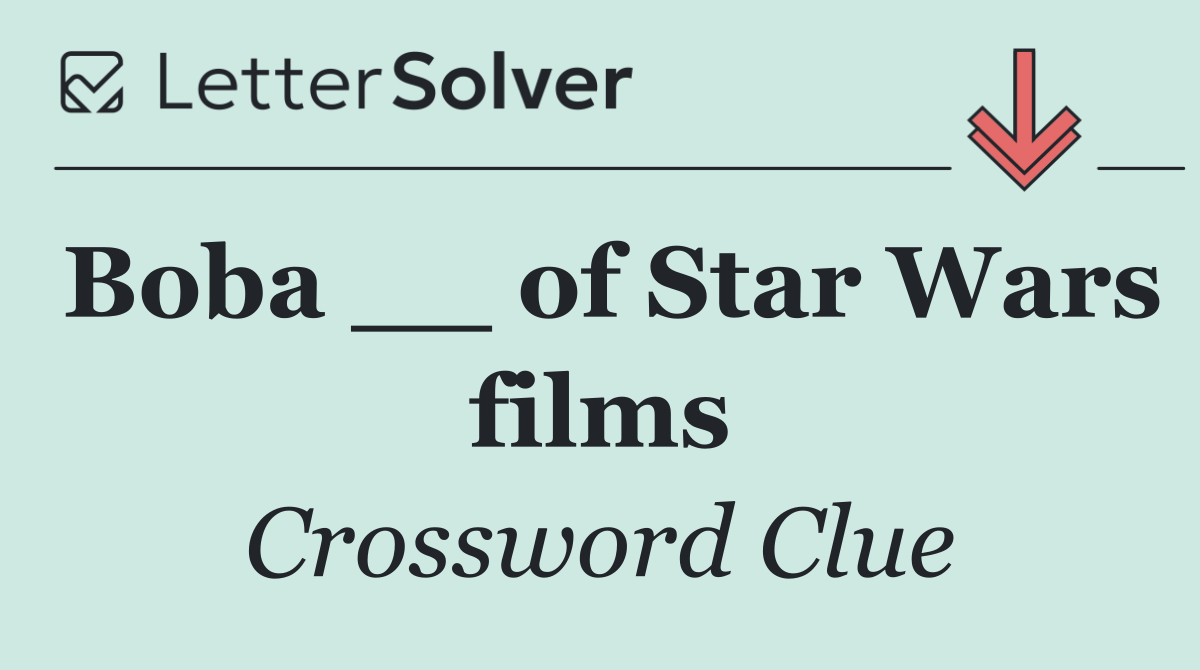 Boba __ of Star Wars films