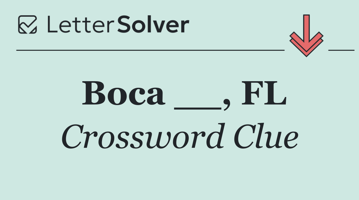 Boca __, FL