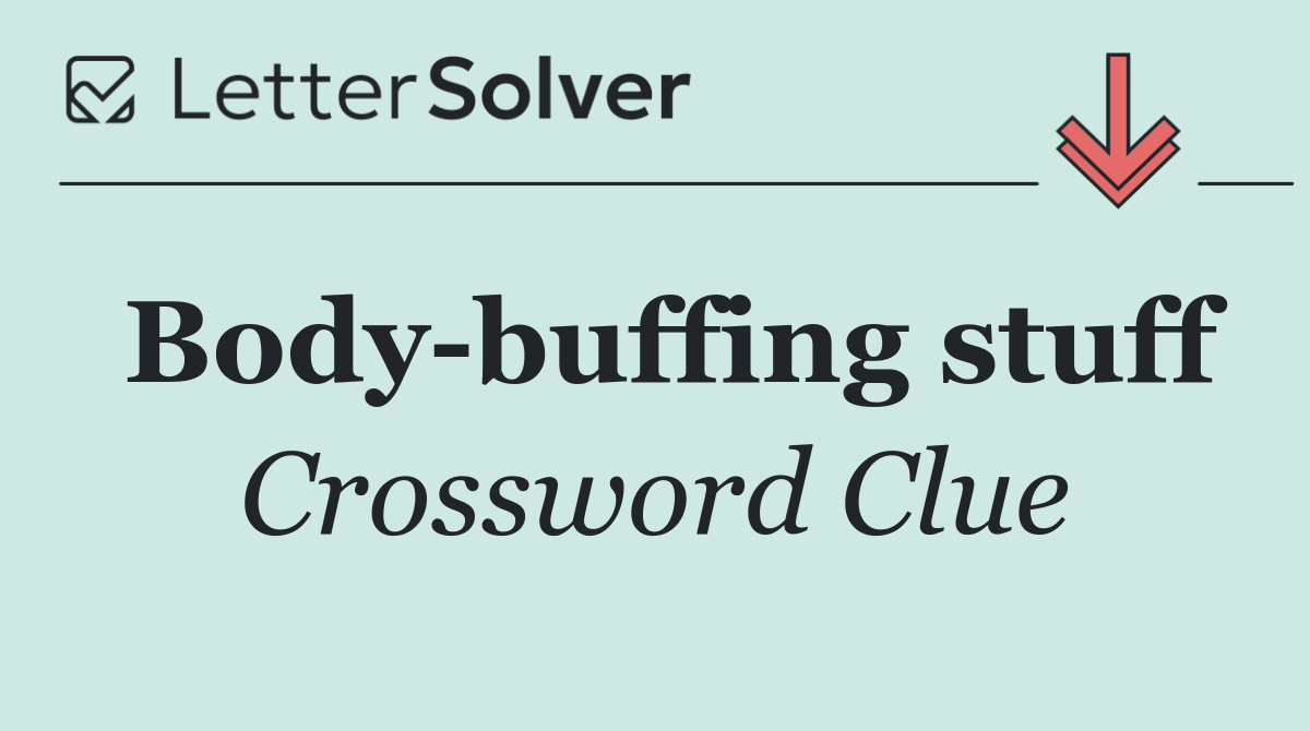 Body buffing stuff