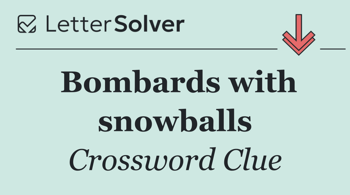 Bombards with snowballs