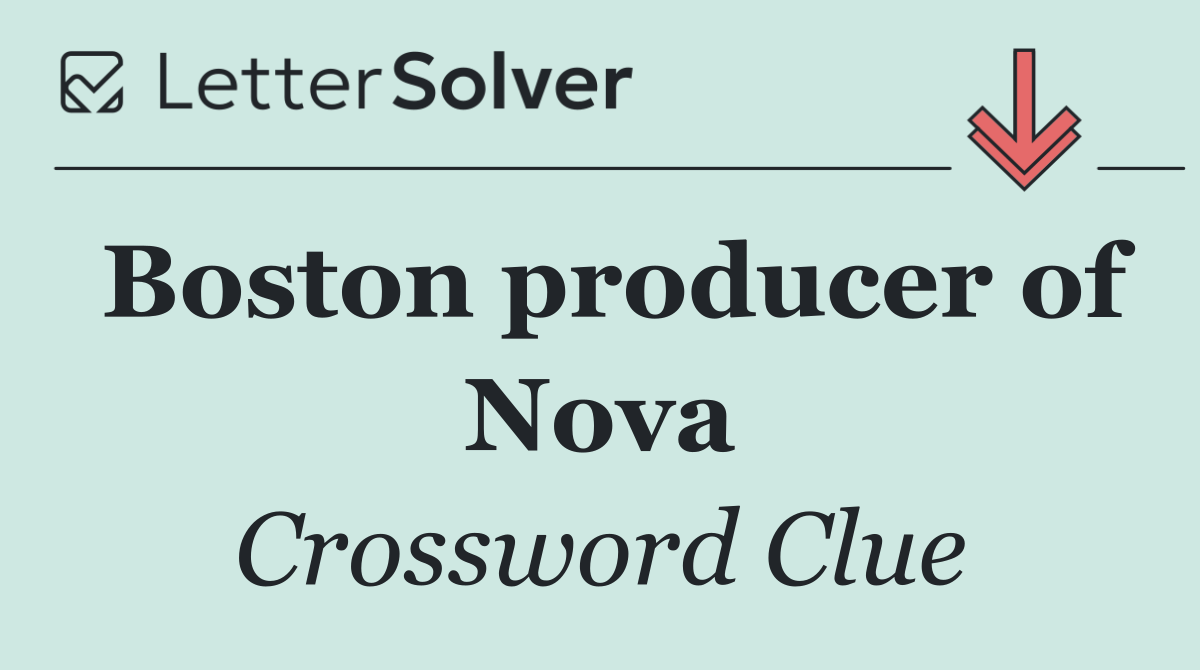 Boston producer of Nova