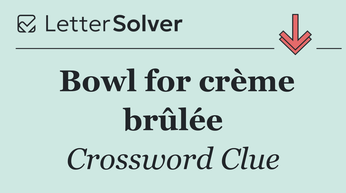 Bowl for crème brûlée