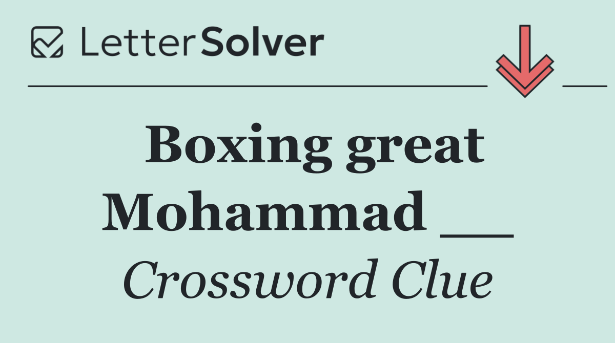 Boxing great Mohammad __