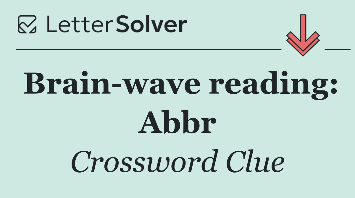 Brain wave reading: Abbr