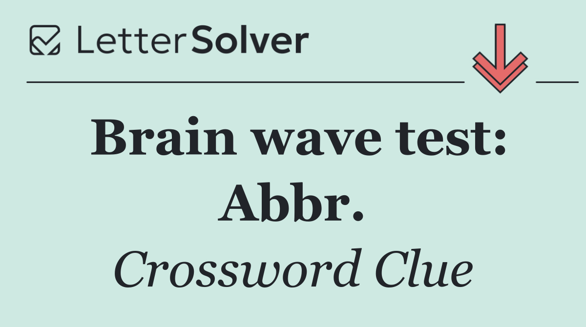 Brain wave test: Abbr.