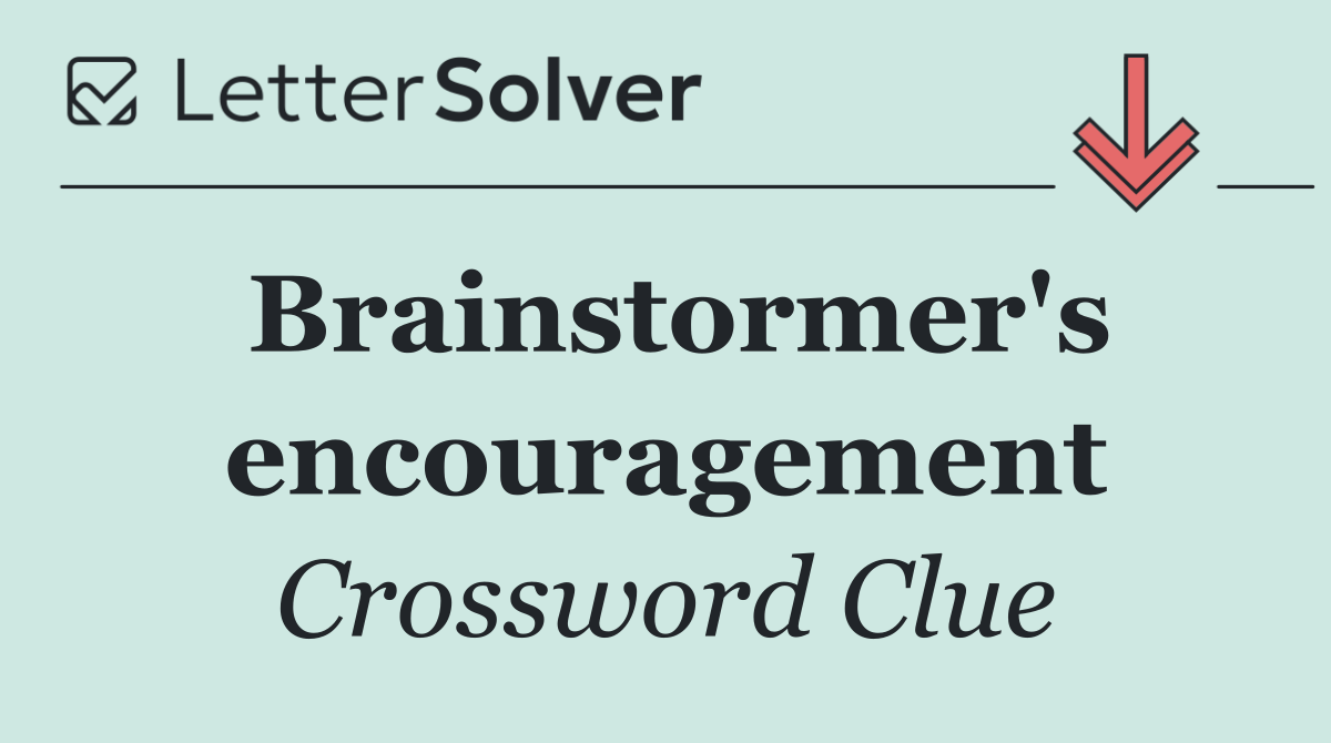 Brainstormer's encouragement