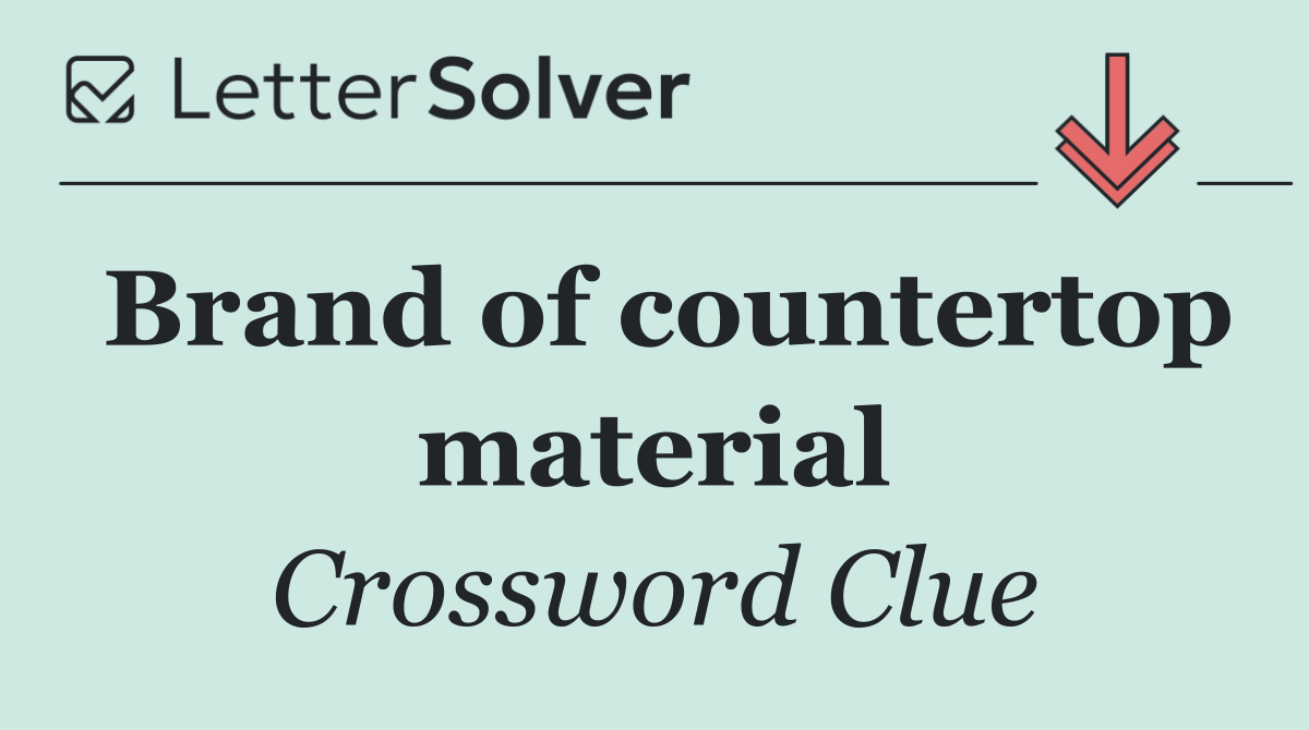 Brand of countertop material