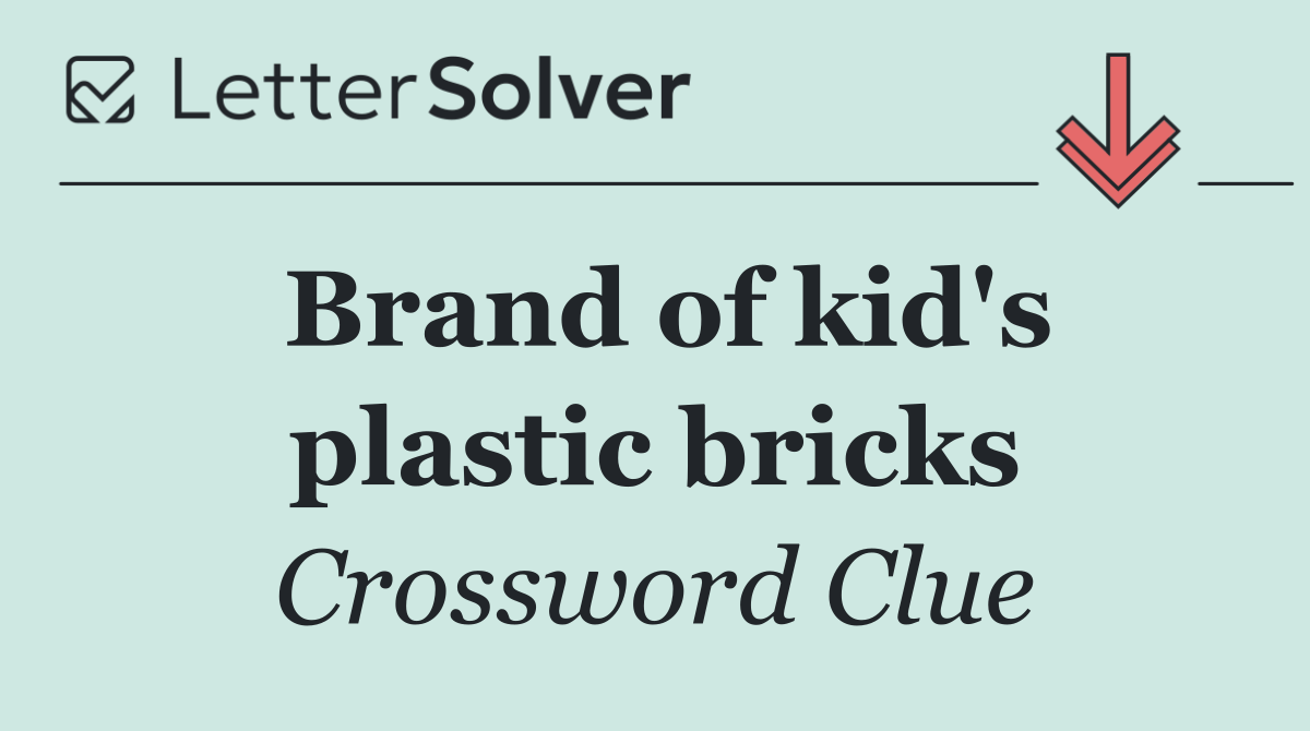 Brand of kid's plastic bricks