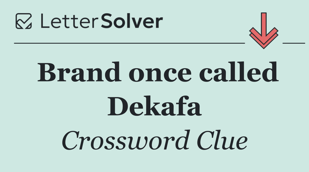 Brand once called Dekafa