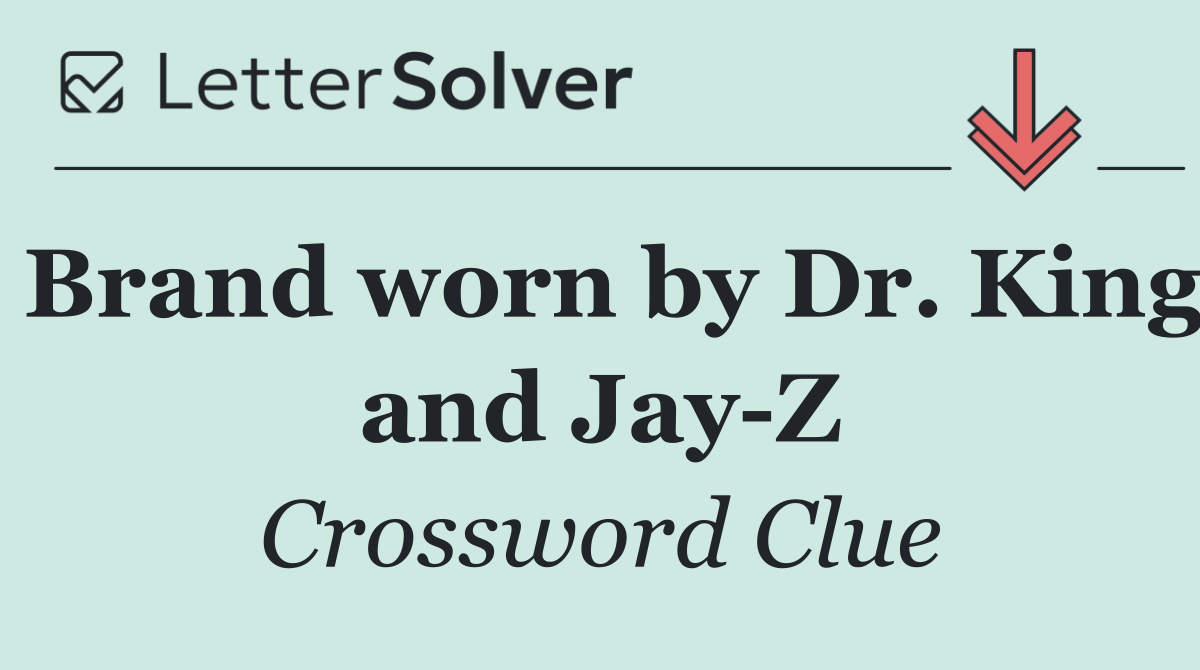 Brand worn by Dr. King and Jay Z