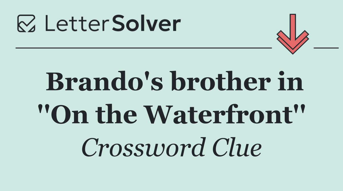 Brando's brother in ''On the Waterfront''
