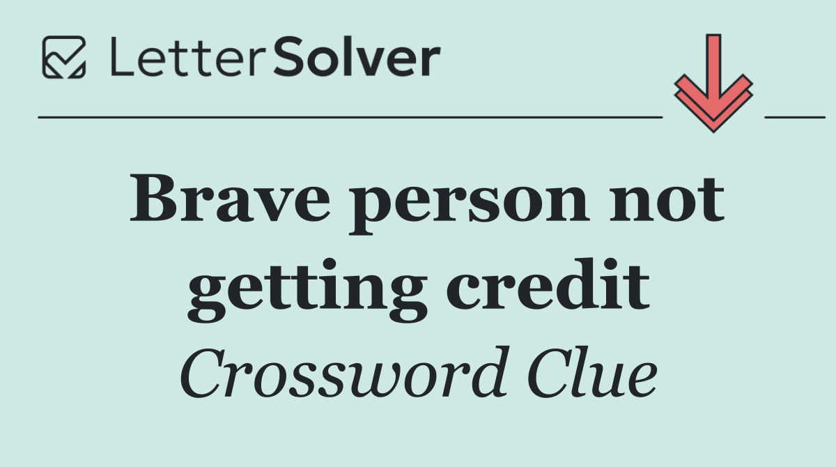 Brave person not getting credit