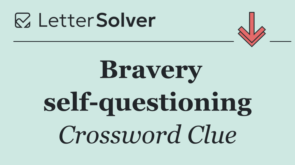 Bravery self questioning