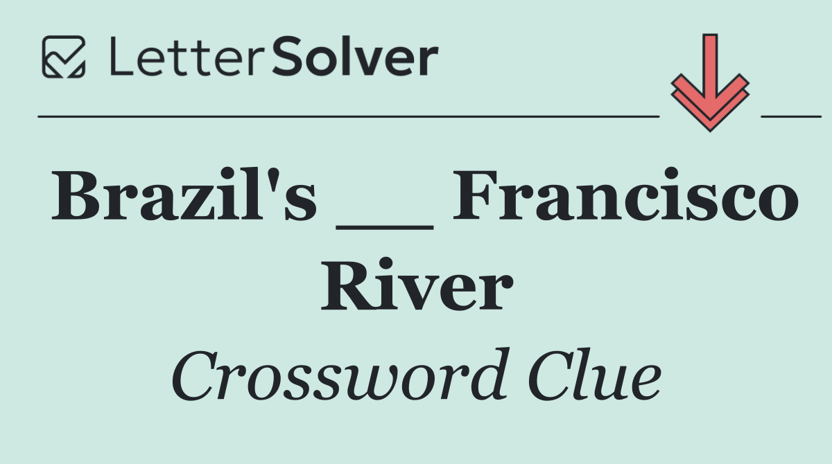Brazil's __ Francisco River