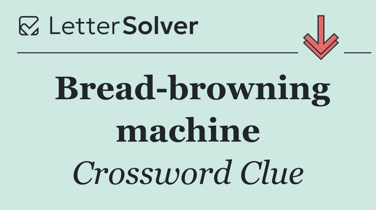 Bread browning machine