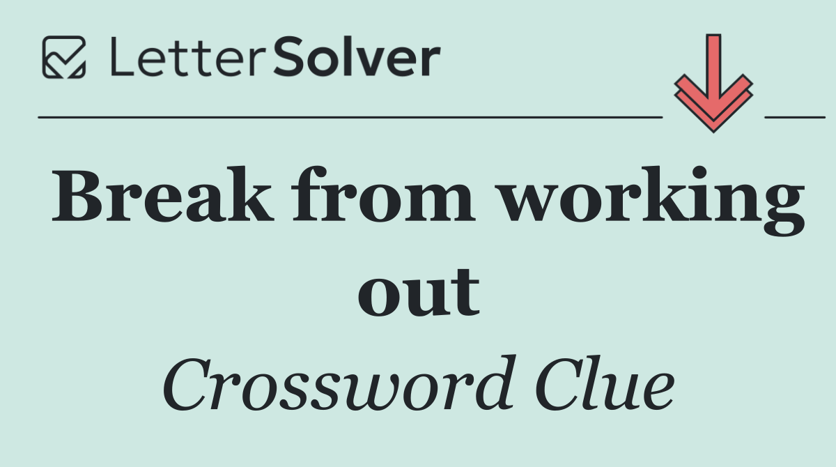 Break from working out