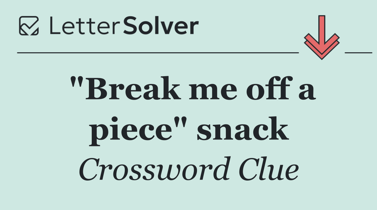"Break me off a piece" snack