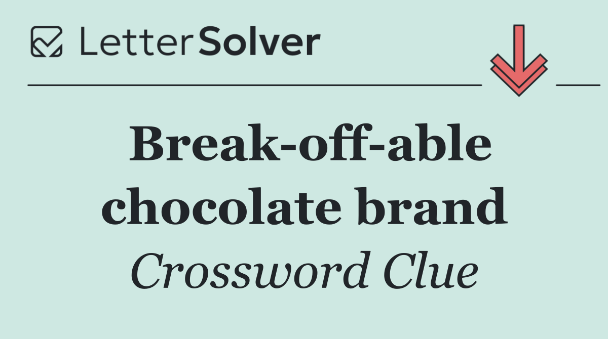 Break off able chocolate brand