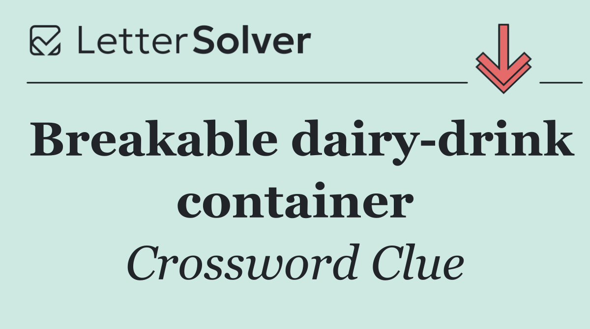 Breakable dairy drink container