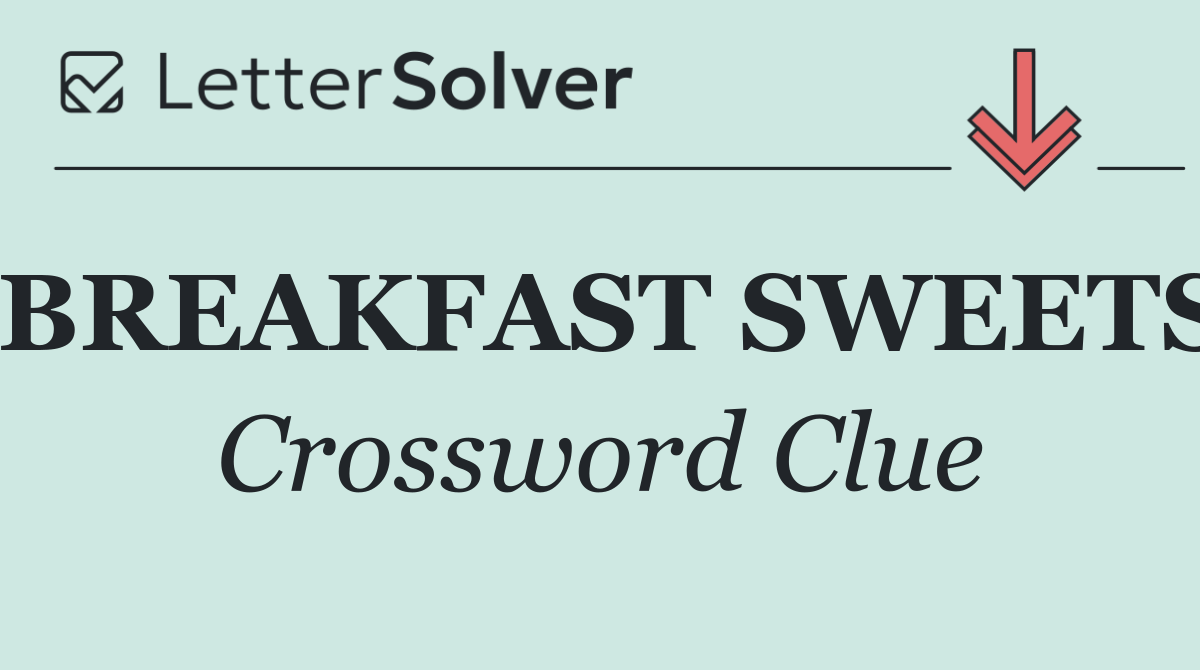 BREAKFAST SWEETS