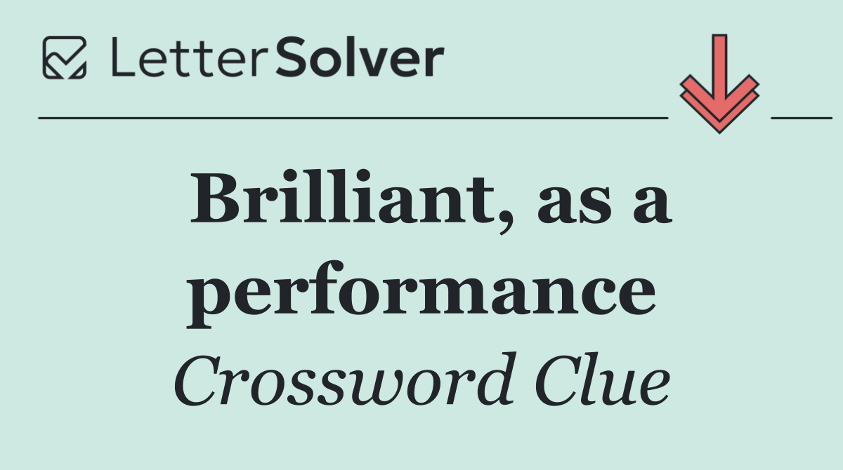 Brilliant, as a performance
