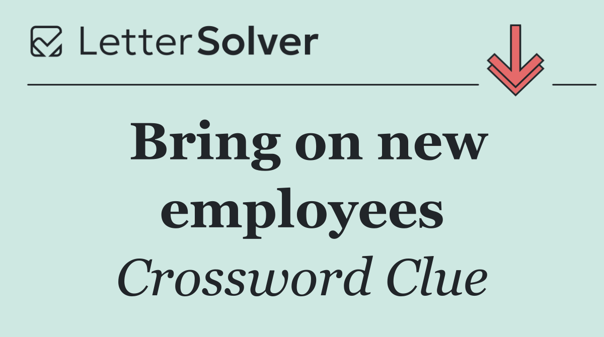 Bring on new employees