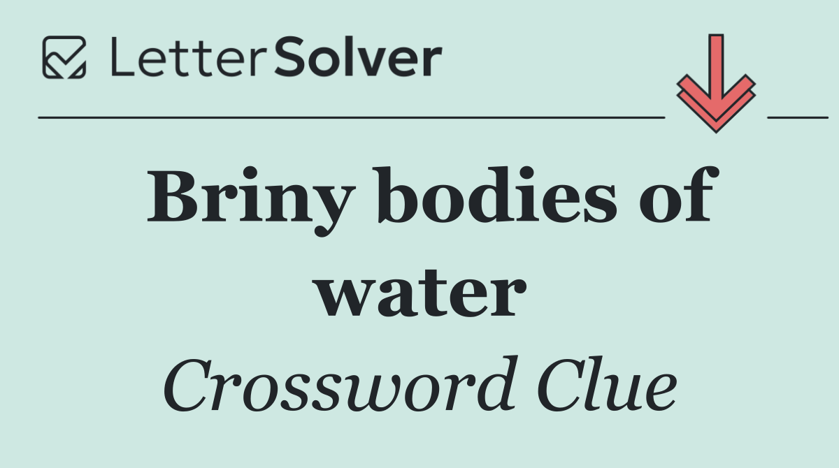 Briny bodies of water