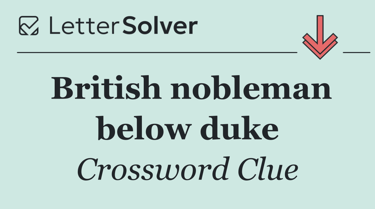 British nobleman below duke