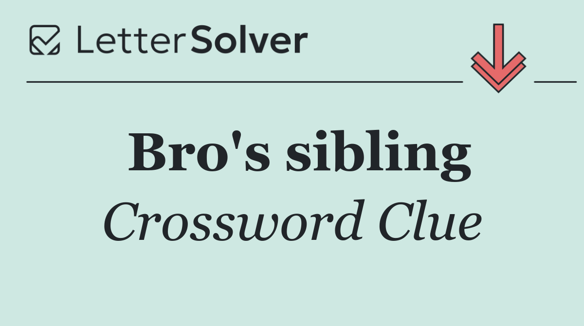 Bro's sibling