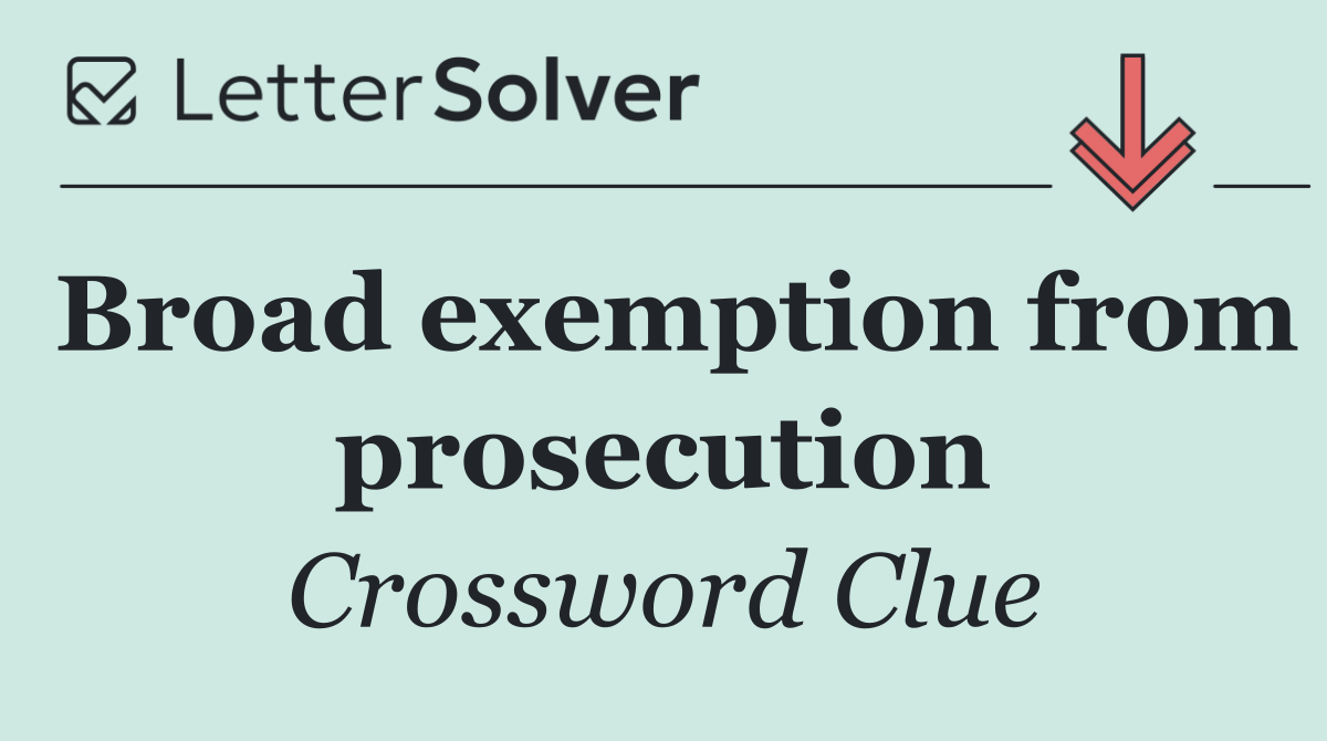Broad exemption from prosecution