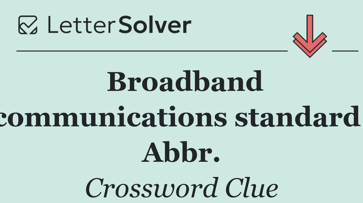 Broadband communications standard: Abbr.