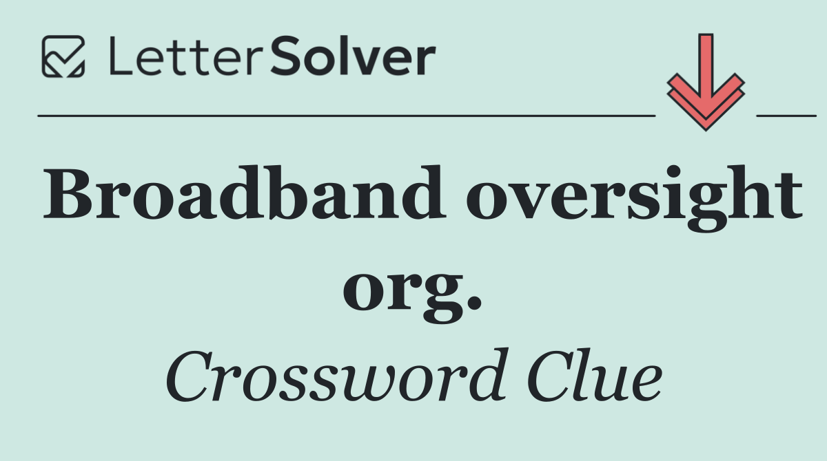 Broadband oversight org.