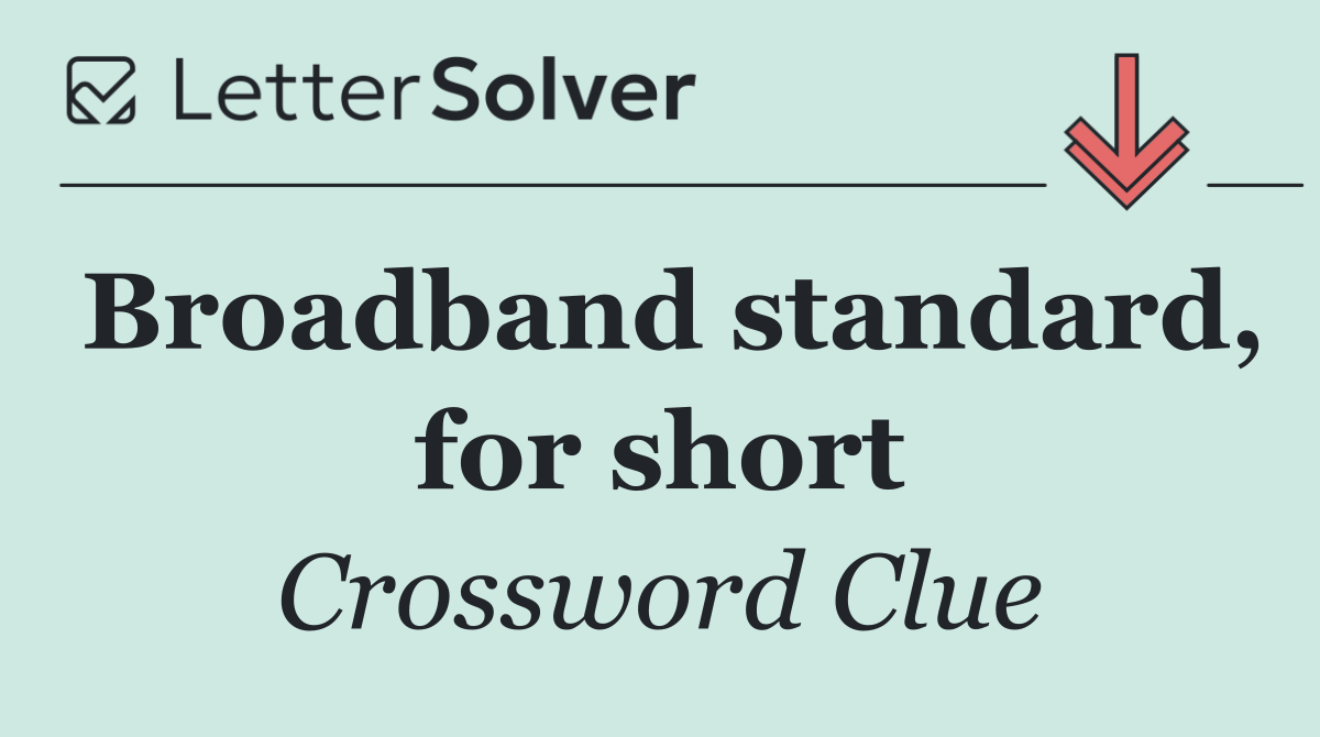 Broadband standard, for short