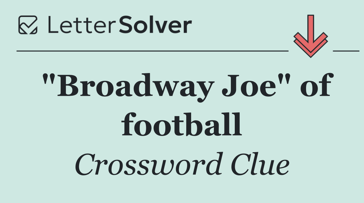 "Broadway Joe" of football