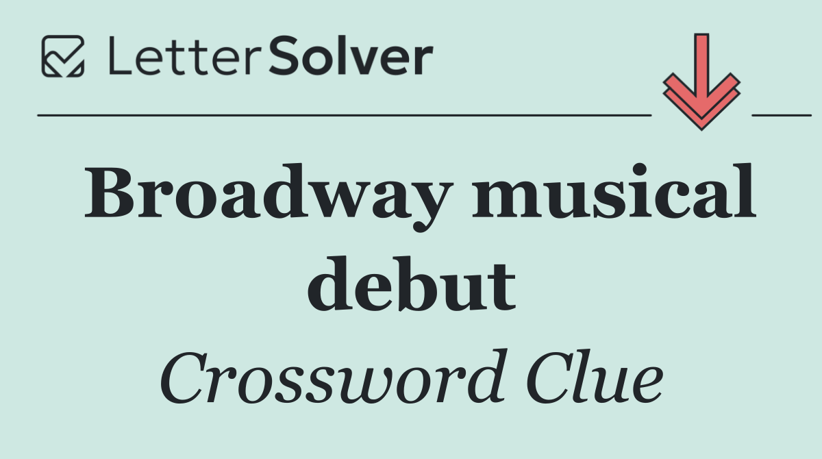 Broadway musical debut