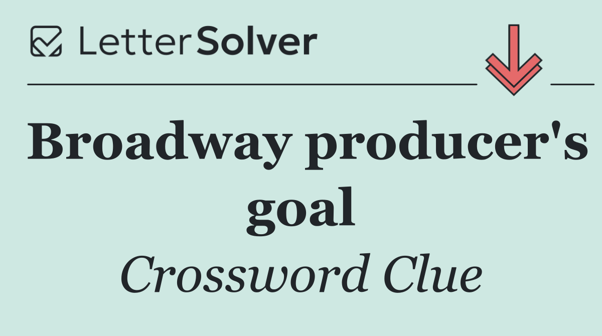 Broadway producer's goal